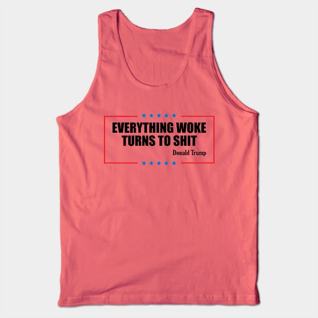 Everything Woke Turns To Shit quote Tank Top by storyofluke